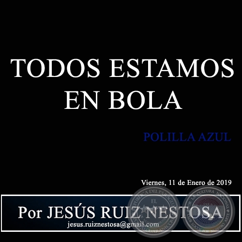 TODOS ESTAMOS EN BOLA - POLILLA AZUL - Por JESÚS RUIZ NESTOSA - Viernes, 11 de Enero de 2019